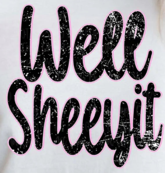 Well Sheeyit Graphic T-Shirt-Funny Tee CLEARANCE $10 LAST ONE!