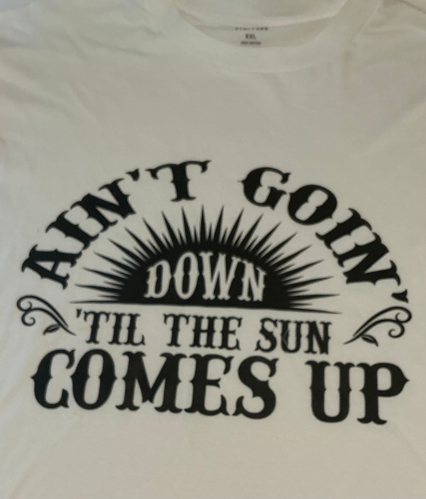 Ain’t GOING DOWN TILL THE SUN COMES UP *Blooper Tee  Brand Stafford