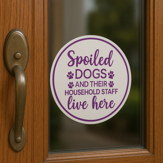 Spoiled Dogs Live Here and Their Household Staff Sticker - Your Choice of Color